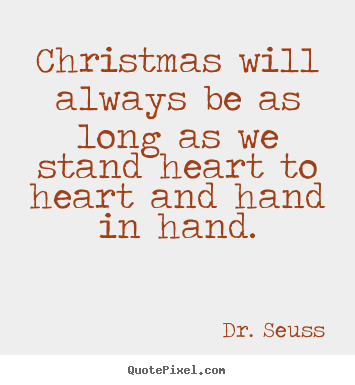 Quotes about friendship - Christmas will always be as long as we stand..