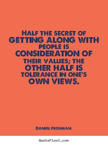 Friendship quotes - Half the secret of getting along with people is consideration..