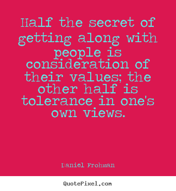 Daniel Frohman picture quote - Half the secret of getting along with people.. - Friendship quote