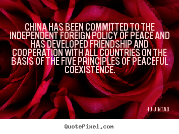 Quote about friendship - China has been committed to the independent..