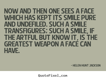 Friendship sayings - Now and then one sees a face which has kept its smile pure..