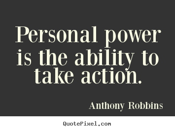 Make picture quotes about inspirational - Personal power is the ability to take action.
