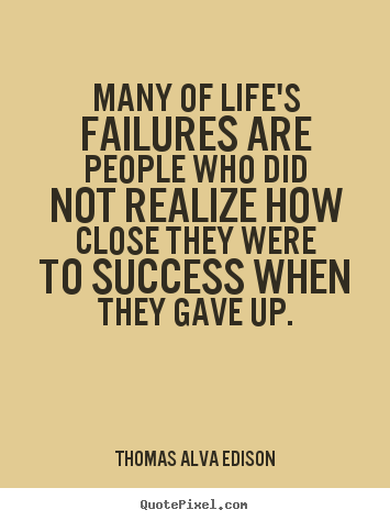Inspirational quotes - Many of life's failures are people who did not realize..