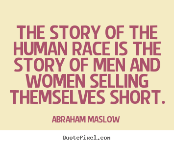 Create your own picture quote about inspirational - The story of the human race is the story of men and women..