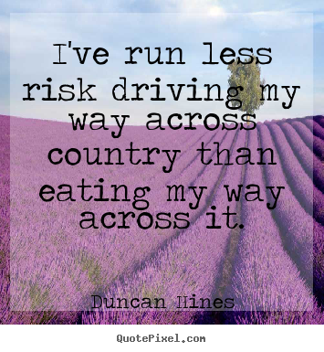 Quotes about inspirational - I've run less risk driving my way across country than..