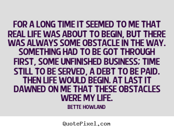 Customize picture quotes about inspirational - For a long time it seemed to me that real life was about to begin,..