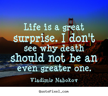 Quotes about inspirational - Life is a great surprise. i don't see why..