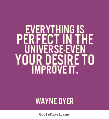 Quotes about inspirational - Everything is perfect in the universe-even your..