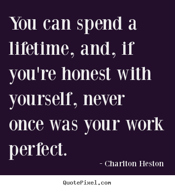 Create pictures sayings about inspirational - You can spend a lifetime, and, if you're honest with yourself,..
