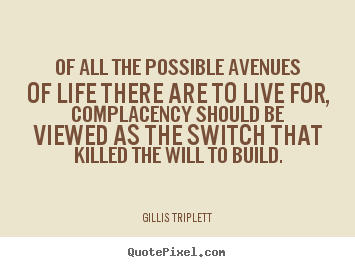 Inspirational quote - Of all the possible avenues of life there are to live for,..