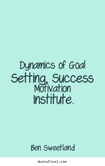 Design picture quotes about inspirational - Dynamics of goal setting, success motivation..