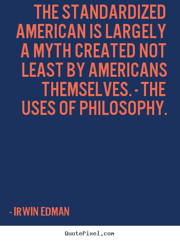 Quote about inspirational - The standardized american is largely a myth..