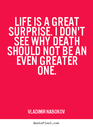 How to make photo quotes about inspirational - Life is a great surprise. i don't see why death should not be an..