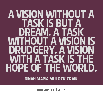 Create your own picture quotes about inspirational - A vision without a task is but a dream. a task..