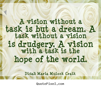Customize photo quotes about inspirational - A vision without a task is but a dream. a..