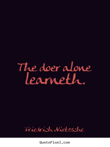 Make custom picture quotes about inspirational - The doer alone learneth.