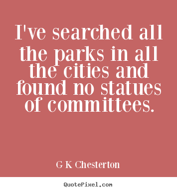 Design your own picture quotes about inspirational - I've searched all the parks in all the cities and found no statues..