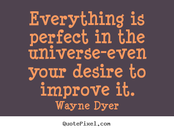 Quotes about inspirational - Everything is perfect in the universe-even your..