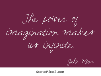 Design picture quote about inspirational - The power of imagination makes us infinite.