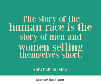 Sayings about inspirational - The story of the human race is the story of men..