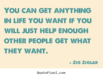 Design custom picture quote about inspirational - You can get anything in life you want if you..