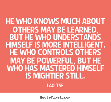 Customize picture quotes about inspirational - He who knows much about others may be learned,..