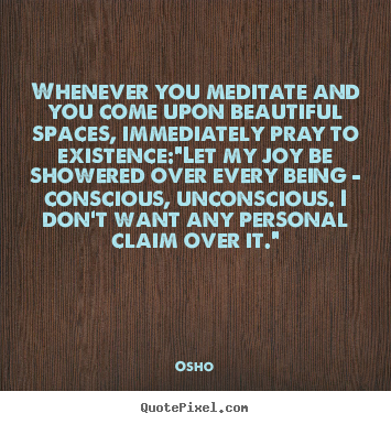 Quotes about inspirational - Whenever you meditate and you come upon beautiful..
