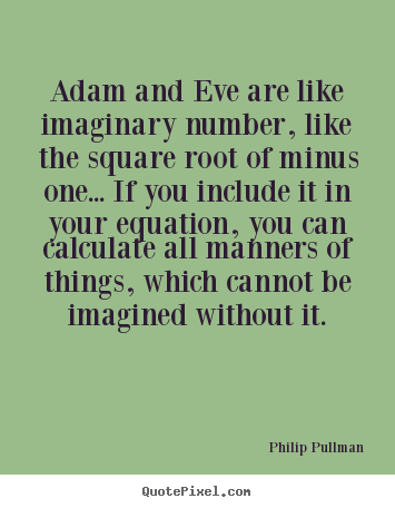 Inspirational quotes - Adam and eve are like imaginary number,..