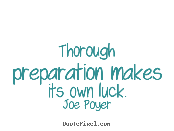 Create picture quotes about inspirational - Thorough preparation makes its own luck.