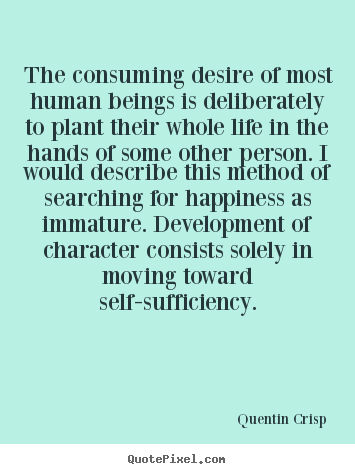 Create your own picture quotes about inspirational - The consuming desire of most human beings is deliberately..