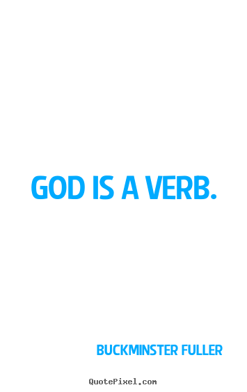 Design your own picture sayings about inspirational - God is a verb.