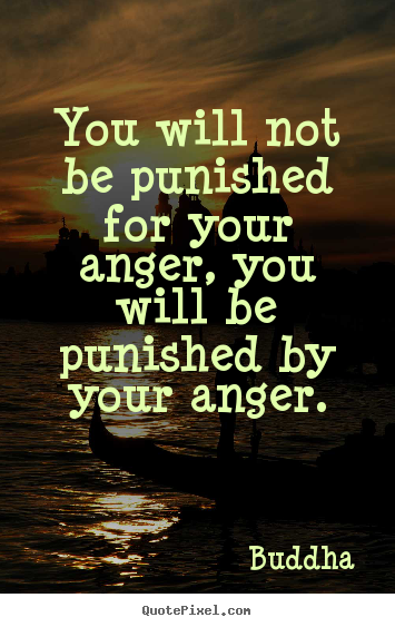 Quotes about inspirational - You will not be punished for your anger, you..
