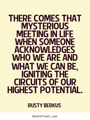 Rusty Berkus picture quotes - There comes that mysterious meeting in life when someone acknowledges.. - Inspirational quotes