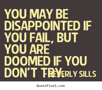 How to make picture quote about inspirational - You may be disappointed if you fail, but you are doomed if you don't..