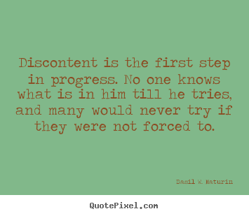 Inspirational quotes - Discontent is the first step in progress. no one knows what..