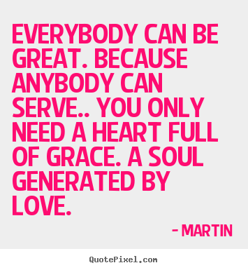 Martin picture quotes - Everybody can be great. because anybody can.. - Inspirational quotes