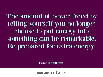 Quote about inspirational - The amount of power freed by telling yourself..