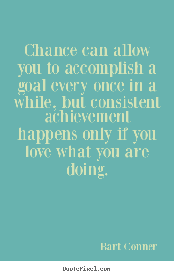 Diy picture quotes about inspirational - Chance can allow you to accomplish a goal every once..