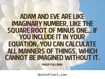 Quotes about inspirational - Adam and eve are like imaginary number, like the square root of minus..