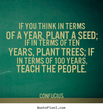Quotes about inspirational - If you think in terms of a year, plant a seed; if in..