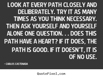 Make pictures sayings about inspirational - Look at every path closely and deliberately. try it as..