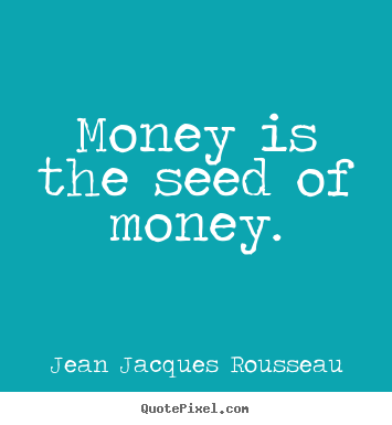 Create image quotes about inspirational - Money is the seed of money.