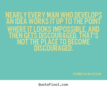 Thomas Alva Edison picture quotes - Nearly every man who develops an idea works.. - Inspirational quotes