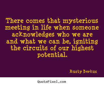 How to design picture quotes about inspirational - There comes that mysterious meeting in life..