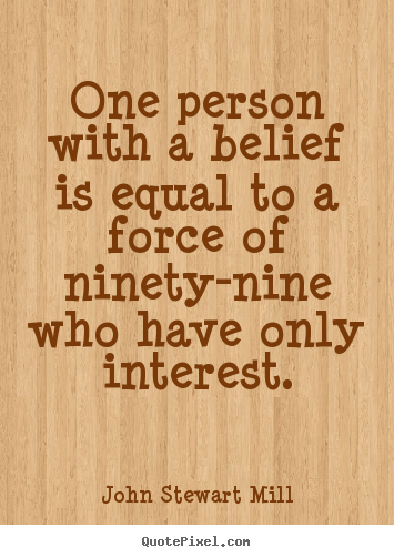 Customize picture quotes about inspirational - One person with a belief is equal to a force..