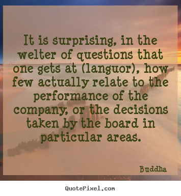 Buddha photo quotes - It is surprising, in the welter of questions that one.. - Life quotes