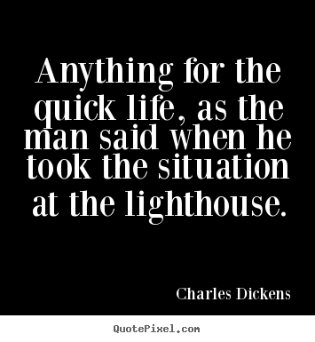 Life quotes - Anything for the quick life, as the man said when he took..