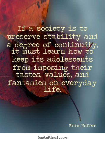 Life quote - If a society is to preserve stability and a degree of continuity,..