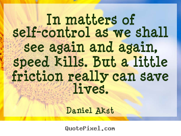 Diy picture quotes about life - In matters of self-control as we shall see again..