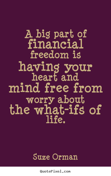 Suze Orman poster quotes - A big part of financial freedom is having your heart.. - Life quotes